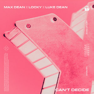 Can't Decide, Locky, Max Dean e Luke Dean